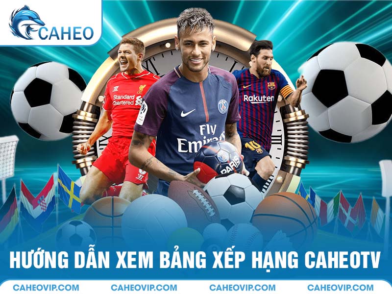 Hướng dẫn sử dụng bảng xếp hạng Caheo TV