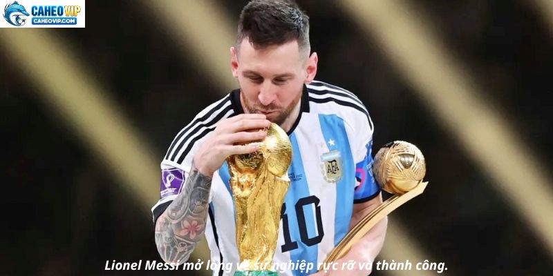 Hành trình bóng đá thành công của Messi, giành tất cả danh hiệu