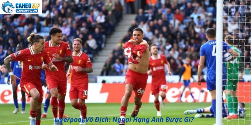 Liverpool Vô Địch: Ngoại Hạng Anh Được Gì?