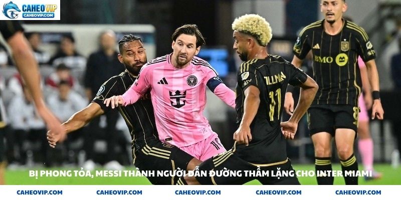 Bị phong tỏa Messi thành người dẫn đường thầm lặng cho Inter Miami