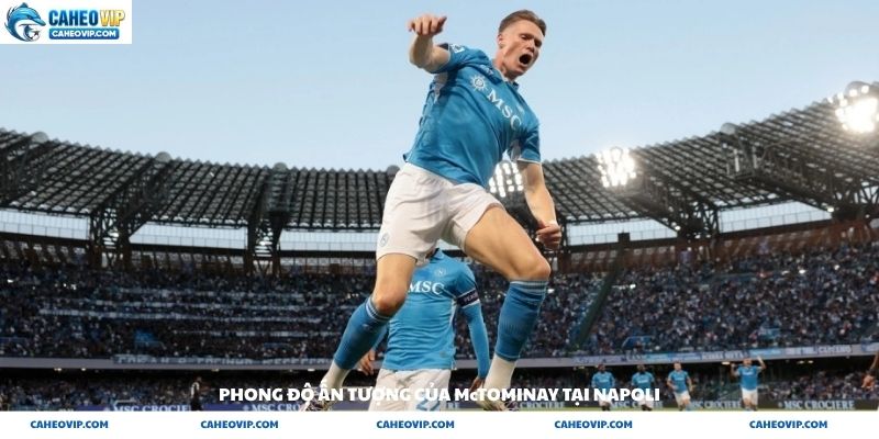 Phong độ ấn tượng của Scott McTominay tại Napoli